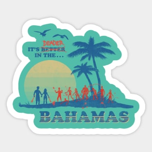 It's Deader in the Bahamas Sticker